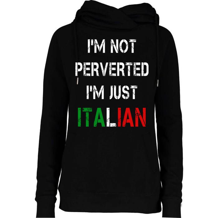 I'm Not A Perverted I'm Just Italian   Womens Funnel Neck Pullover Hood