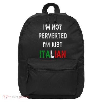 I'm Not A Perverted I'm Just Italian   16 in Basic Backpack