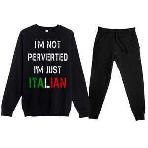 I'm Not A Perverted I'm Just Italian   Premium Crewneck Sweatsuit Set