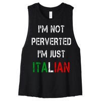 I'm Not A Perverted I'm Just Italian   Women's Racerback Cropped Tank