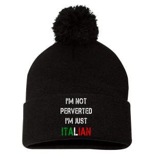 I'm Not A Perverted I'm Just Italian   Pom Pom 12in Knit Beanie