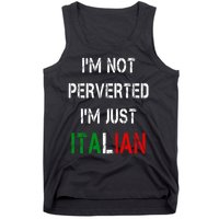 I'm Not A Perverted I'm Just Italian   Tank Top