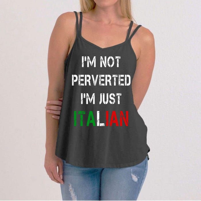 I'm Not A Perverted I'm Just Italian   Women's Strappy Tank