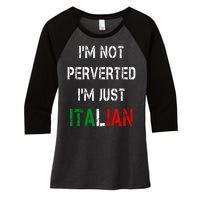 I'm Not A Perverted I'm Just Italian   Women's Tri-Blend 3/4-Sleeve Raglan Shirt