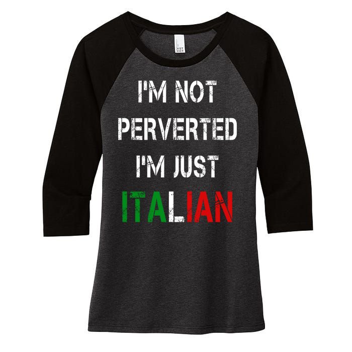 I'm Not A Perverted I'm Just Italian   Women's Tri-Blend 3/4-Sleeve Raglan Shirt