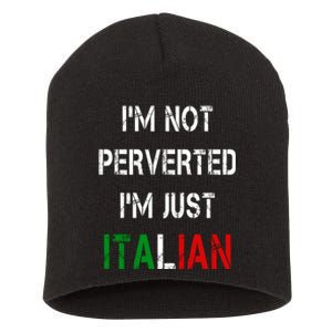 I'm Not A Perverted I'm Just Italian   Short Acrylic Beanie