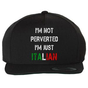 I'm Not A Perverted I'm Just Italian   Wool Snapback Cap