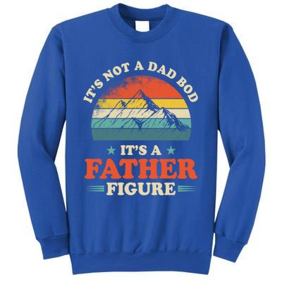 Its Not A Dad Bod Its A Father Figure Vintage Mountain Meaningful Gift Sweatshirt