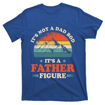 Its Not A Dad Bod Its A Father Figure Vintage Mountain Meaningful Gift T-Shirt