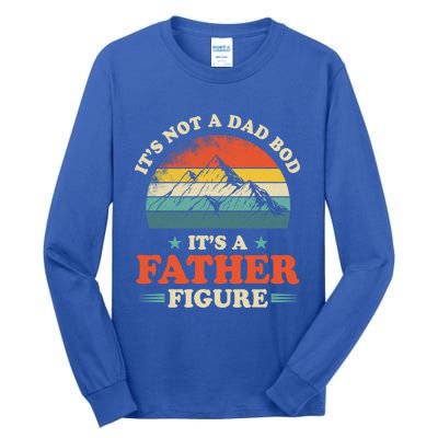 Its Not A Dad Bod Its A Father Figure Vintage Mountain Meaningful Gift Tall Long Sleeve T-Shirt