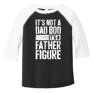 ItS Not A Dad Bod ItS A Father Figure Toddler Fine Jersey T-Shirt