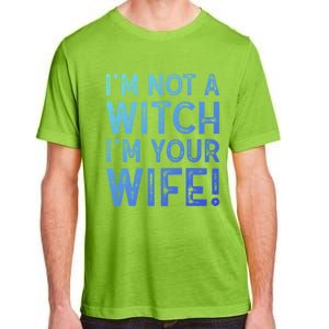 Im Not A Witch Im Your Wife Funny Halloween Gift Adult ChromaSoft Performance T-Shirt