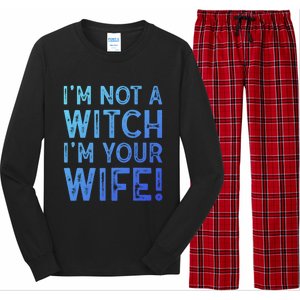 Im Not A Witch Im Your Wife Funny Halloween Gift Long Sleeve Pajama Set