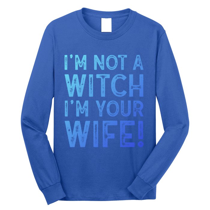 Im Not A Witch Im Your Wife Funny Halloween Gift Long Sleeve Shirt