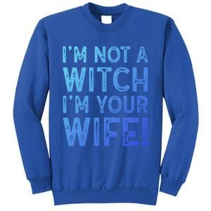 Im Not A Witch Im Your Wife Funny Halloween Gift Sweatshirt