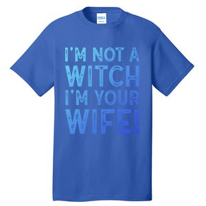 Im Not A Witch Im Your Wife Funny Halloween Gift Tall T-Shirt