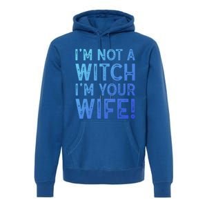 Im Not A Witch Im Your Wife Funny Halloween Gift Premium Hoodie