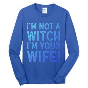 Im Not A Witch Im Your Wife Funny Halloween Gift Tall Long Sleeve T-Shirt