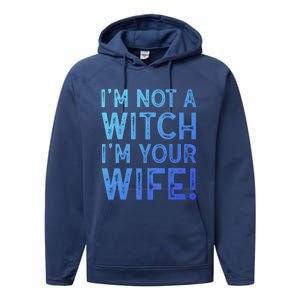 Im Not A Witch Im Your Wife Funny Halloween Gift Performance Fleece Hoodie