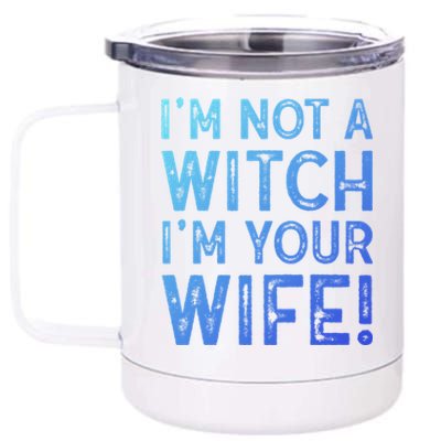 Im Not A Witch Im Your Wife Funny Halloween Gift 12 oz Stainless Steel Tumbler Cup