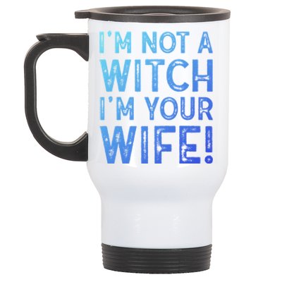 Im Not A Witch Im Your Wife Funny Halloween Gift Stainless Steel Travel Mug