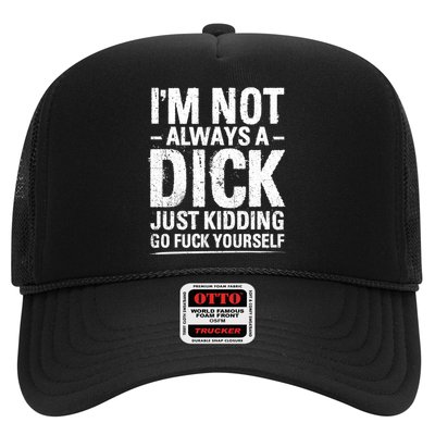 IM Not Always A Dick Just Ding Go Fuck Yourself Gift Hat