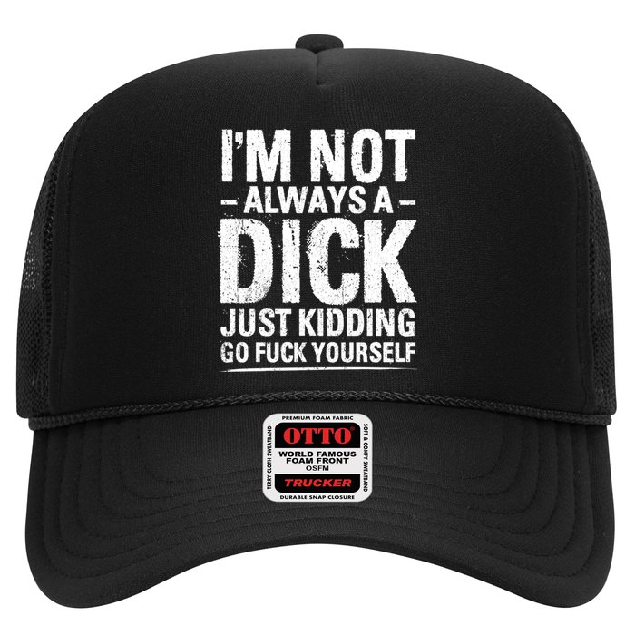 IM Not Always A Dick Just Ding Go Fuck Yourself Gift Hat