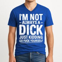 IM Not Always A Dick Just Ding Go Fuck Yourself Gift V-Neck T-Shirt