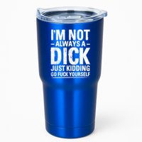 IM Not Always A Dick Just Ding Go Fuck Yourself Gift Tumbler