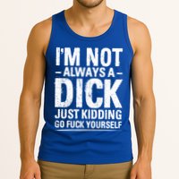 IM Not Always A Dick Just Ding Go Fuck Yourself Gift Tank Top
