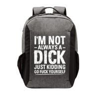 IM Not Always A Dick Just Ding Go Fuck Yourself Gift Vector Backpack