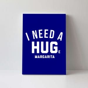 I Need A Huge Margarita Cute Gift Canvas