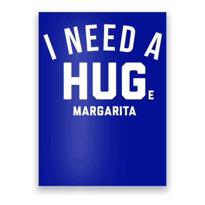 I Need A Huge Margarita Cute Gift Poster