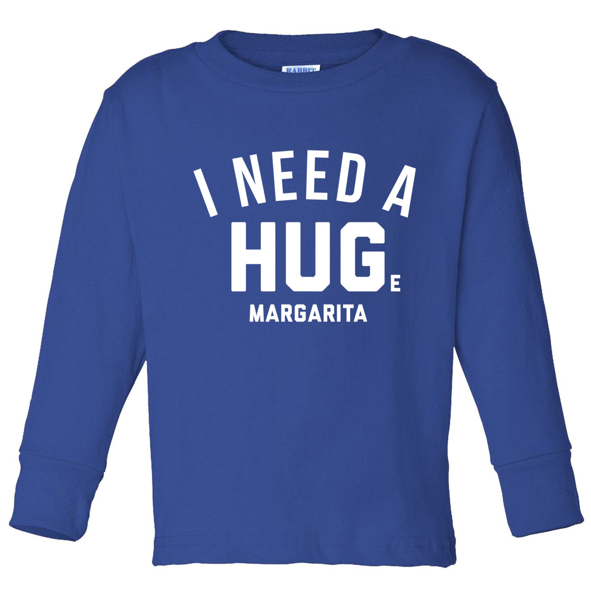 I Need A Huge Margarita Cute Gift Toddler Long Sleeve Shirt