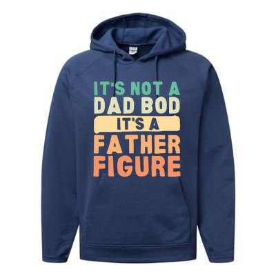 Its Not A Dad Bod Its A Father Figure Funny Retro Vintage Performance Fleece Hoodie