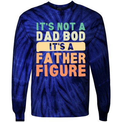 Its Not A Dad Bod Its A Father Figure Funny Retro Vintage Tie-Dye Long Sleeve Shirt