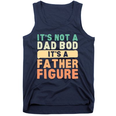 Its Not A Dad Bod Its A Father Figure Funny Retro Vintage Tank Top