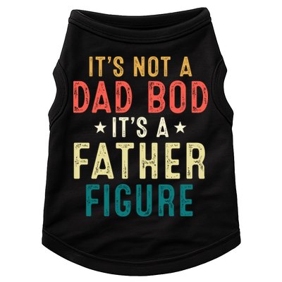 It's Not A Dad Bod Its A Father Figure Fathers Day Doggie Tank