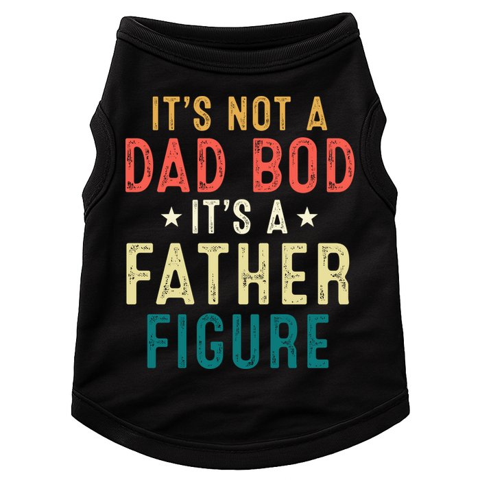 It's Not A Dad Bod Its A Father Figure Fathers Day Doggie Tank