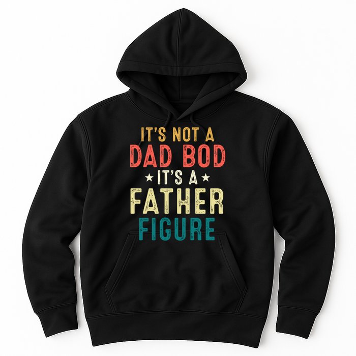 It's Not A Dad Bod Its A Father Figure Fathers Day Hoodie