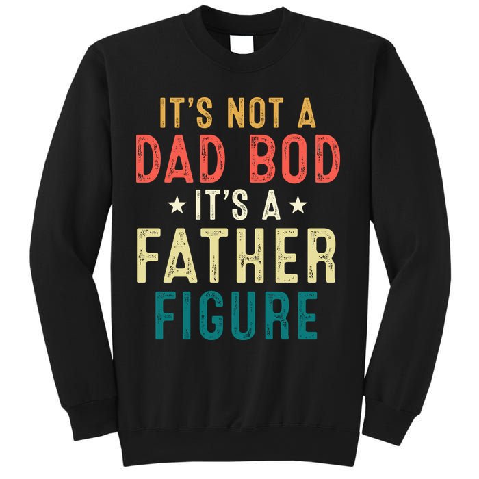 It's Not A Dad Bod Its A Father Figure Fathers Day Sweatshirt