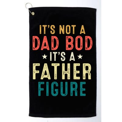 It's Not A Dad Bod Its A Father Figure Fathers Day Golf Towel