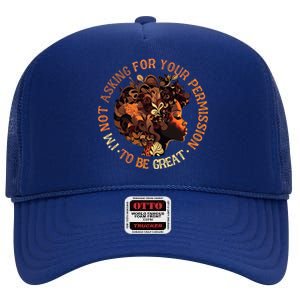 I'm Not Asking Your Permission Black History Juneteenth Gift High Crown Mesh Back Trucker Hat