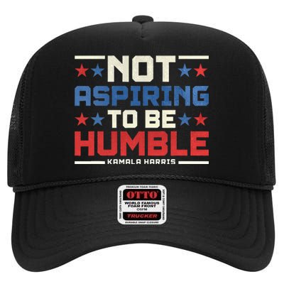 IM Not Aspiring To Be Humble Kamala Harris 47 High Crown Mesh Back Trucker Hat