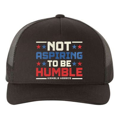 IM Not Aspiring To Be Humble Kamala Harris 47 Yupoong Adult 5-Panel Trucker Hat