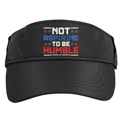 IM Not Aspiring To Be Humble Kamala Harris 47 Adult Drive Performance Visor