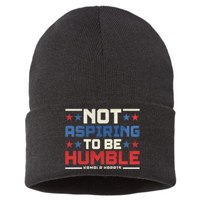 IM Not Aspiring To Be Humble Kamala Harris 47 Sustainable Knit Beanie