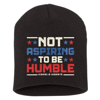 IM Not Aspiring To Be Humble Kamala Harris 47 Short Acrylic Beanie