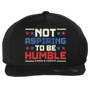 IM Not Aspiring To Be Humble Kamala Harris 47 Wool Snapback Cap