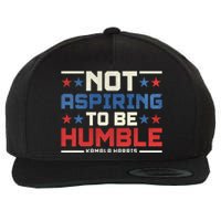 IM Not Aspiring To Be Humble Kamala Harris 47 Wool Snapback Cap